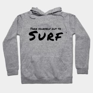 take your self  out to surf. Hoodie